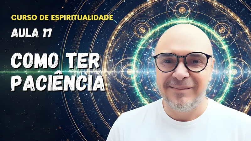 Aula 17 - Como ter paciência