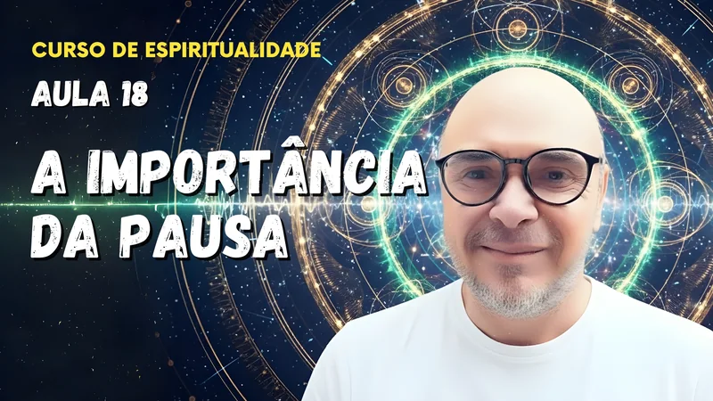Aula 18 - A importância da pausa
