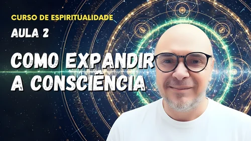 Aula 2 - Como expandir a consciência