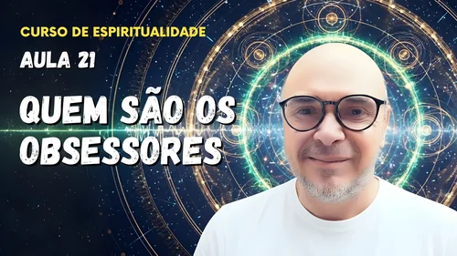 Aula 21 - Quem são os obsessores