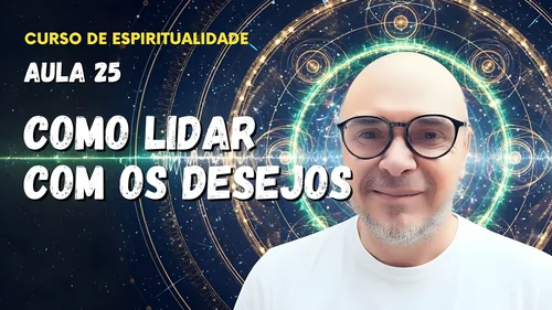 Aula 25 - Como lidar com os desejos