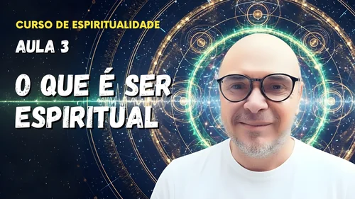 Aula 3 - O que é ser espiritual