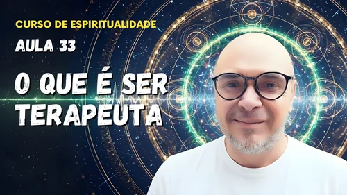 Aula 33 - O que é ser terapeuta