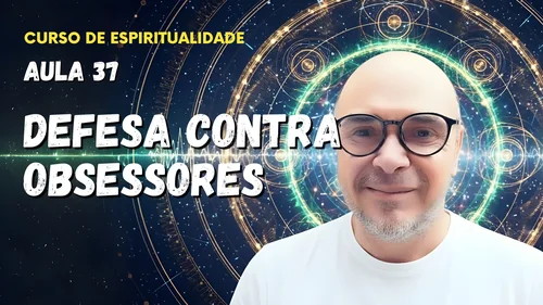 Aula 37 - Como se defender de obsessores
