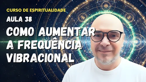 Aula 38 - Como aumentar a frequência vibracional