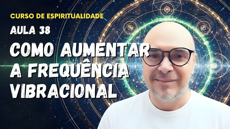Aula 38 - Como aumentar a frequência vibracional