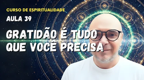 Aula 39 - O poder da gratidão