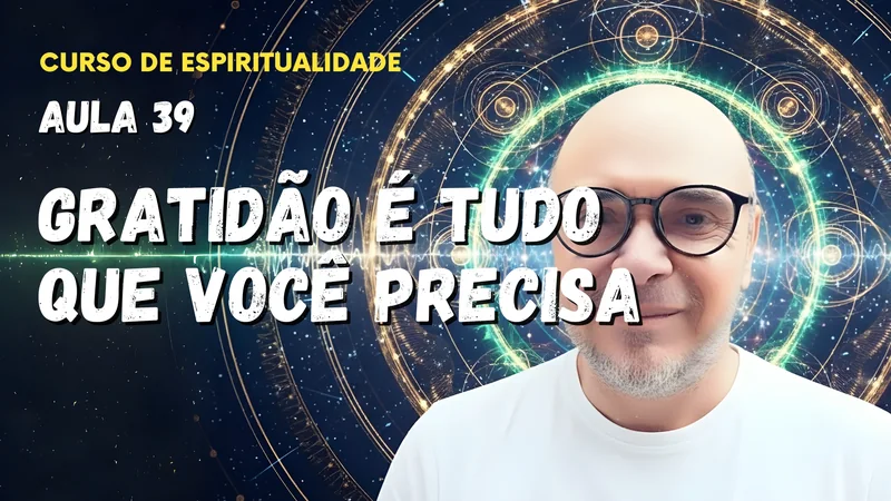 Aula 39 - O poder da gratidão