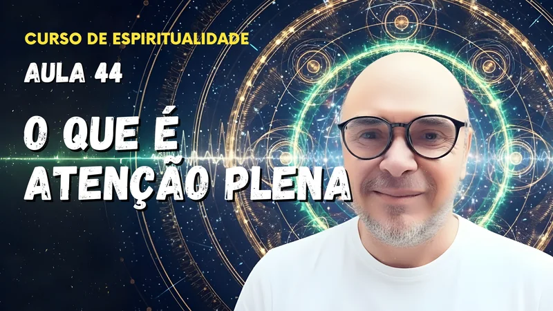 Aula 44 - O que é atenção plena